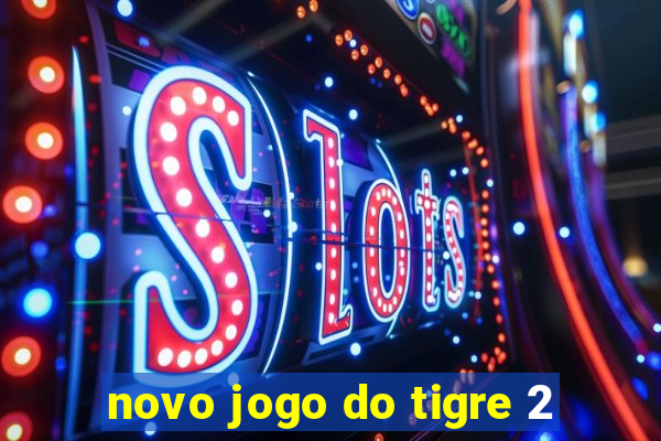 novo jogo do tigre 2